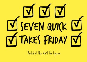 seven-quick-takes-friday